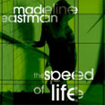 Madeline Eastman: The Speed of Life Madeline Eastman: The Speed of Life